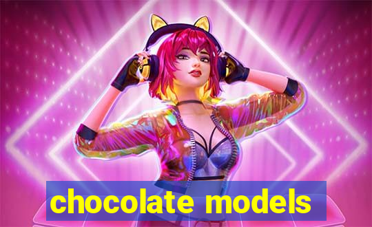 chocolate models